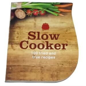Slow Cooker 100 Tried and True Recipe Book.